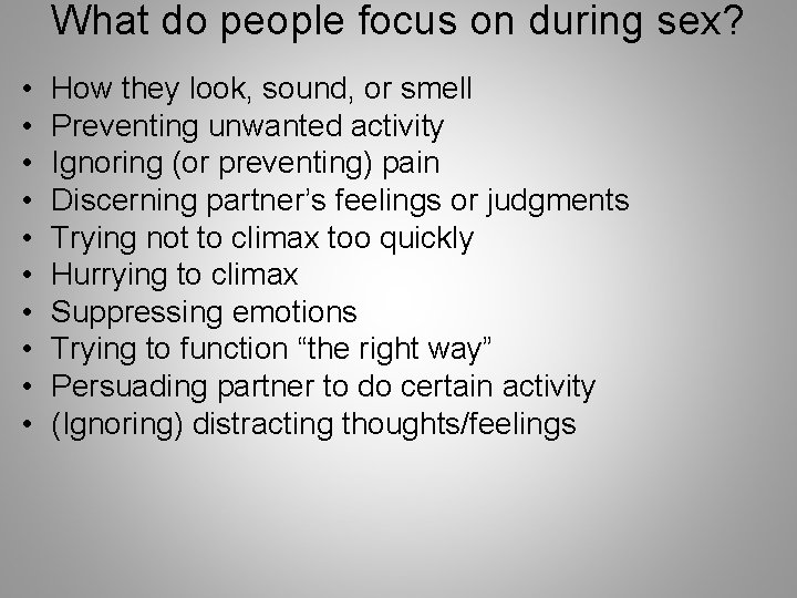 What do people focus on during sex? • • • How they look, sound,