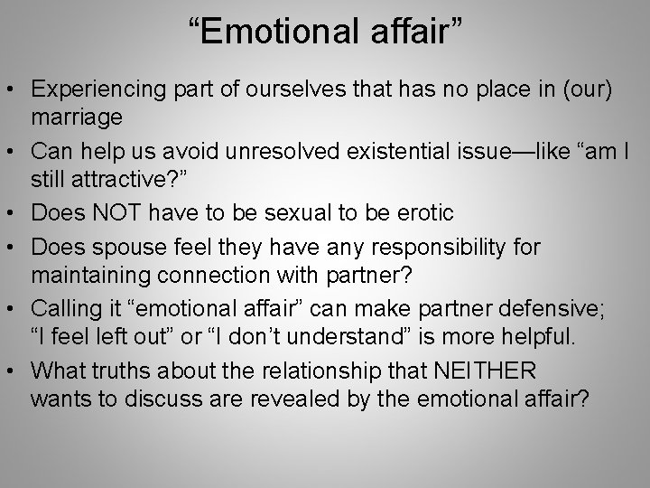 “Emotional affair” • Experiencing part of ourselves that has no place in (our) marriage