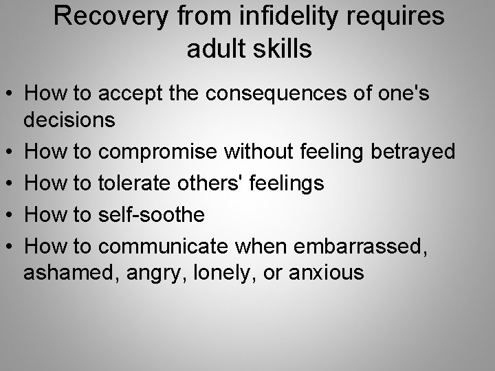 Recovery from infidelity requires adult skills • How to accept the consequences of one's