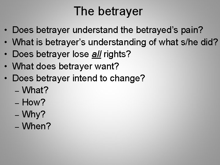 The betrayer • • • Does betrayer understand the betrayed’s pain? What is betrayer’s