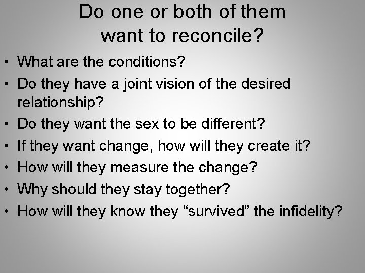 Do one or both of them want to reconcile? • What are the conditions?