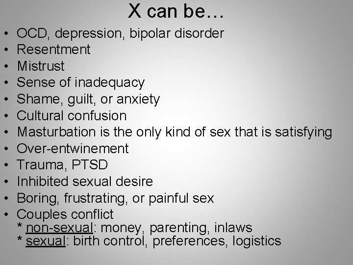 X can be… • • • OCD, depression, bipolar disorder Resentment Mistrust Sense of
