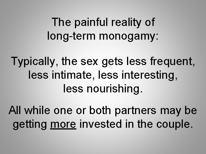 The painful reality of long-term monogamy: Typically, the sex gets less frequent, less intimate,