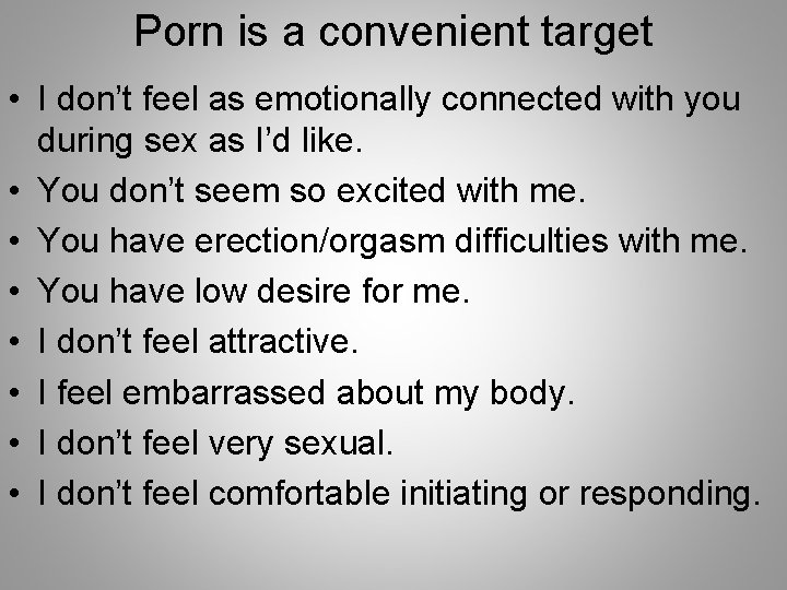 Porn is a convenient target • I don’t feel as emotionally connected with you