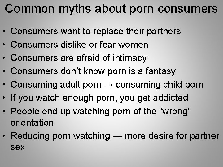 Common myths about porn consumers • • Consumers want to replace their partners Consumers