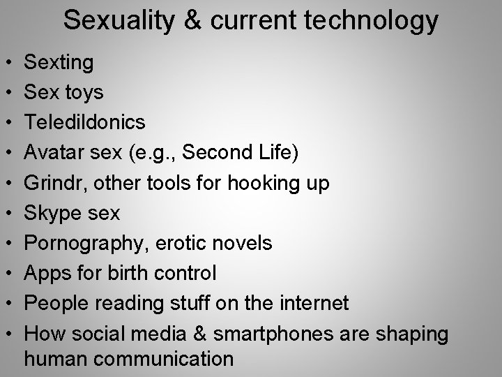 Sexuality & current technology • • • Sexting Sex toys Teledildonics Avatar sex (e.