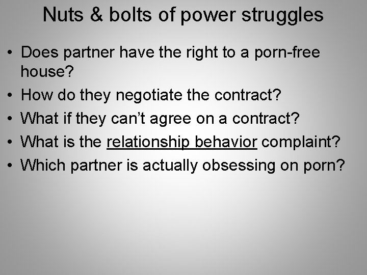 Nuts & bolts of power struggles • Does partner have the right to a