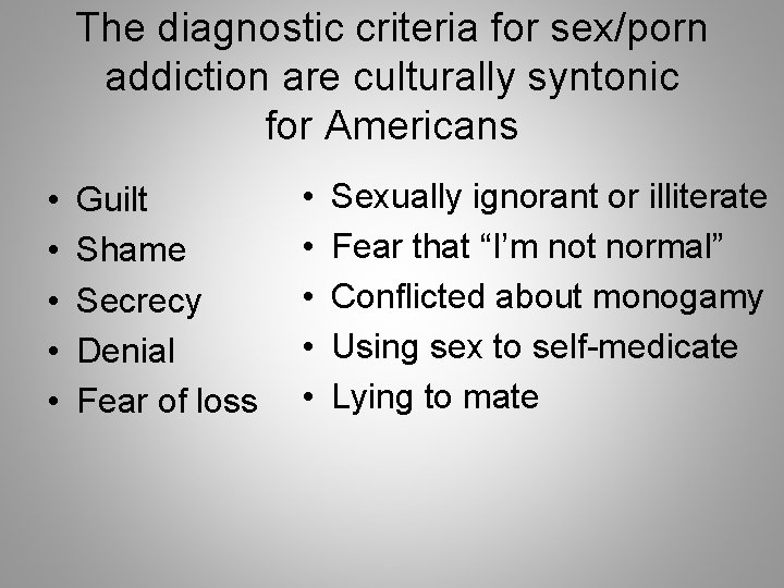 The diagnostic criteria for sex/porn addiction are culturally syntonic for Americans • • •
