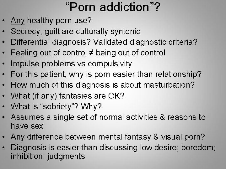 “Porn addiction”? • • • Any healthy porn use? Secrecy, guilt are culturally syntonic
