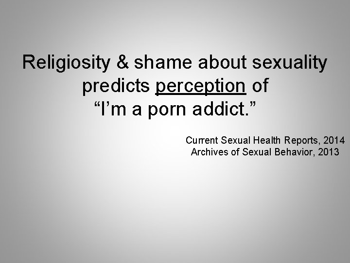 Religiosity & shame about sexuality predicts perception of “I’m a porn addict. ” Current