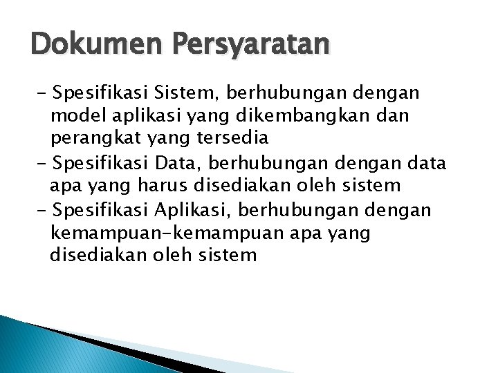 Dokumen Persyaratan - Spesifikasi Sistem, berhubungan dengan model aplikasi yang dikembangkan dan perangkat yang