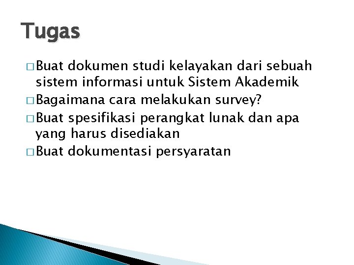 Tugas � Buat dokumen studi kelayakan dari sebuah sistem informasi untuk Sistem Akademik �