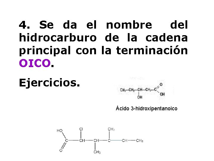 4. Se da el nombre del hidrocarburo de la cadena principal con la terminación