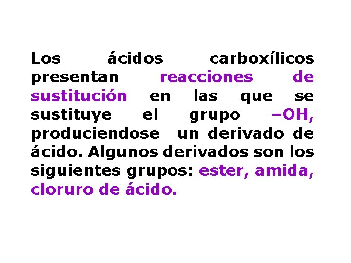 Los ácidos carboxílicos presentan reacciones de sustitución en las que se sustituye el grupo