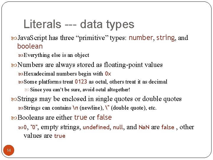 Literals --- data types Java. Script has three “primitive” types: number, string, and boolean Literals --- data types Java. Script has three “primitive” types: number, string, and boolean