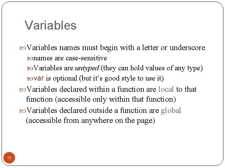 Variables names must begin with a letter or underscore names are case-sensitive Variables are Variables names must begin with a letter or underscore names are case-sensitive Variables are