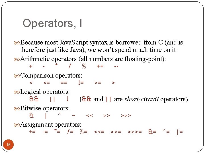Operators, I Because most Java. Script syntax is borrowed from C (and is therefore Operators, I Because most Java. Script syntax is borrowed from C (and is therefore