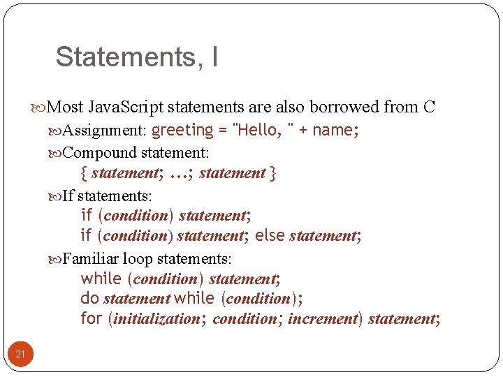 Statements, I Most Java. Script statements are also borrowed from C Assignment: greeting = Statements, I Most Java. Script statements are also borrowed from C Assignment: greeting =
