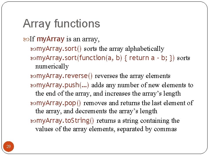 Array functions If my. Array is an array, my. Array. sort() sorts the array Array functions If my. Array is an array, my. Array. sort() sorts the array