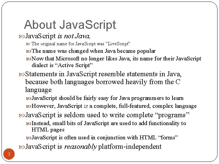About Java. Script is not Java, The original name for Java. Script was “Live. About Java. Script is not Java, The original name for Java. Script was “Live.