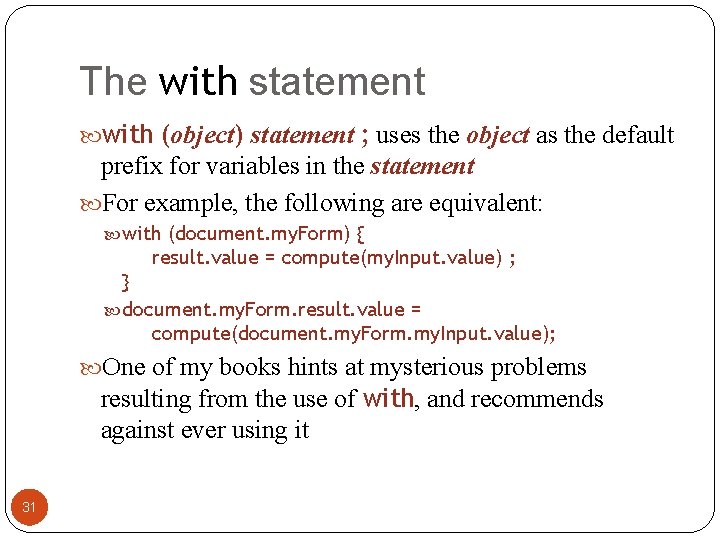 The with statement with (object) statement ; uses the object as the default prefix The with statement with (object) statement ; uses the object as the default prefix