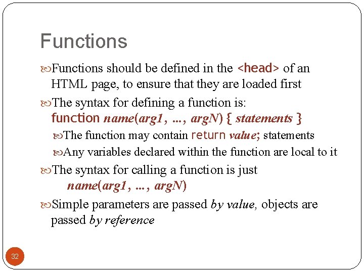 Functions should be defined in the <head> of an HTML page, to ensure that Functions should be defined in the <head> of an HTML page, to ensure that