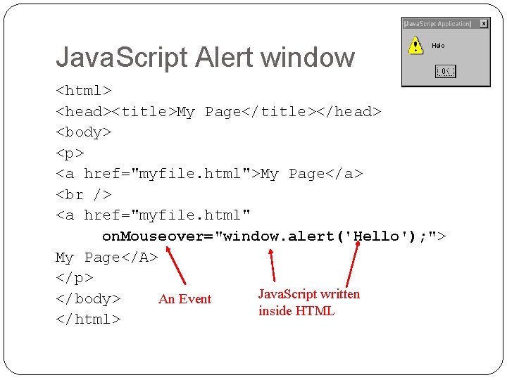 Java. Script Alert window <html> <head><title>My Page</title></head> <body> <p> <a href="myfile. html">My Page</a> <a Java. Script Alert window <html> <head><title>My Page</title></head> <body> <p> <a href="myfile. html">My Page</a> <a