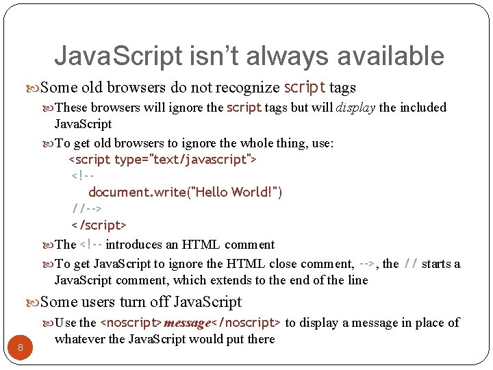 Java. Script isn’t always available Some old browsers do not recognize script tags These Java. Script isn’t always available Some old browsers do not recognize script tags These