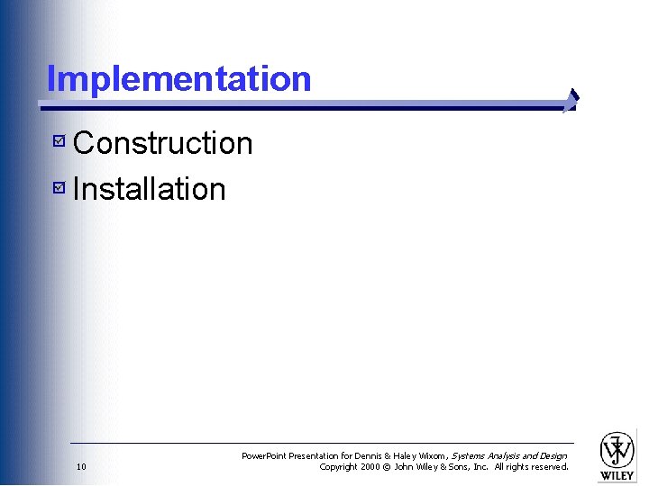 Implementation Construction Installation 10 Power. Point Presentation for Dennis & Haley Wixom, Systems Analysis