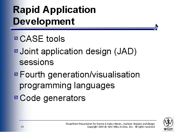 Rapid Application Development CASE tools Joint application design (JAD) sessions Fourth generation/visualisation programming languages