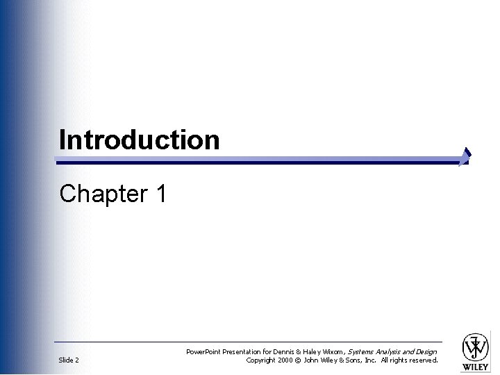 Introduction Chapter 1 Slide 2 Power. Point Presentation for Dennis & Haley Wixom, Systems