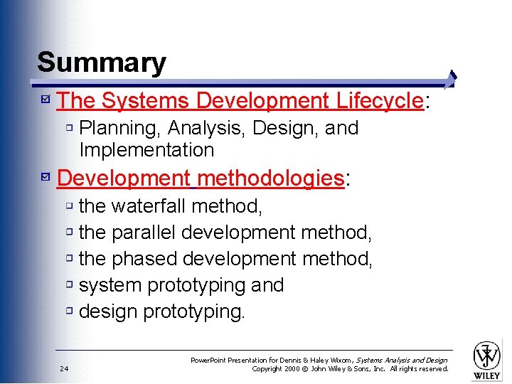 Summary The Systems Development Lifecycle: Planning, Analysis, Design, and Implementation Development methodologies: the waterfall