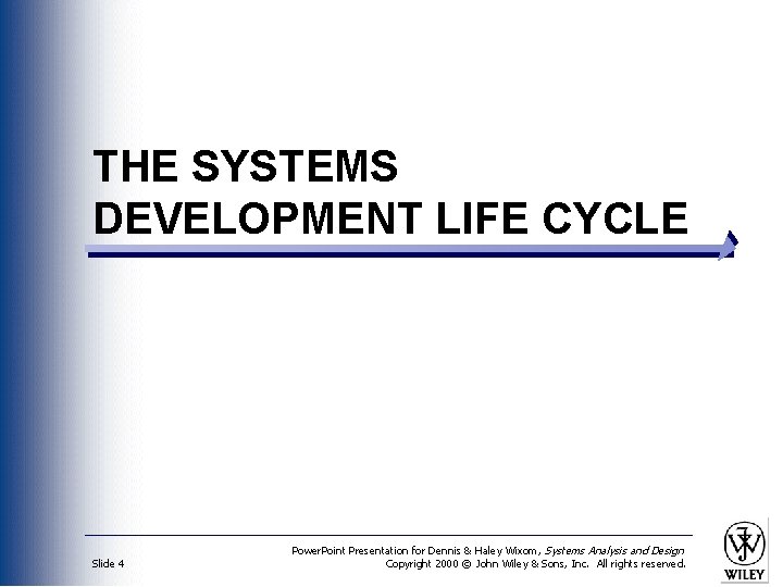 THE SYSTEMS DEVELOPMENT LIFE CYCLE Slide 4 Power. Point Presentation for Dennis & Haley
