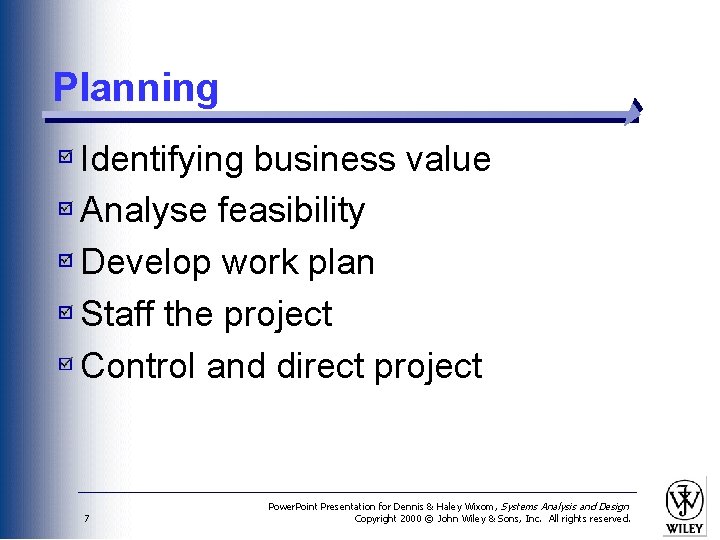 Planning Identifying business value Analyse feasibility Develop work plan Staff the project Control and