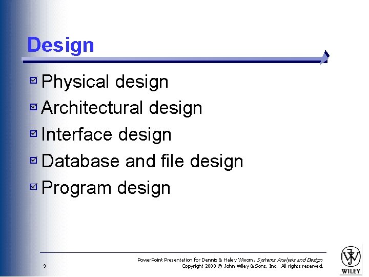 Design Physical design Architectural design Interface design Database and file design Program design 9