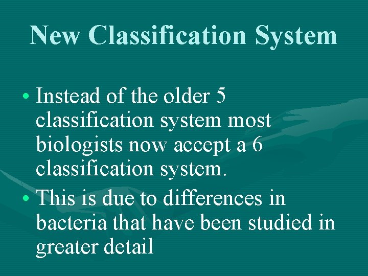 New Classification System • Instead of the older 5 classification system most biologists now