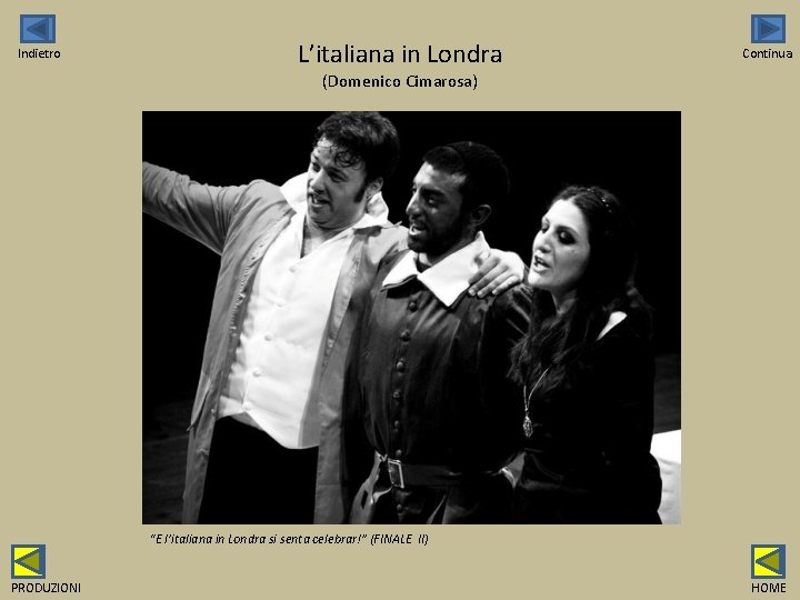 Indietro L’italiana in Londra Continua (Domenico Cimarosa) “E l’italiana in Londra si senta celebrar!”