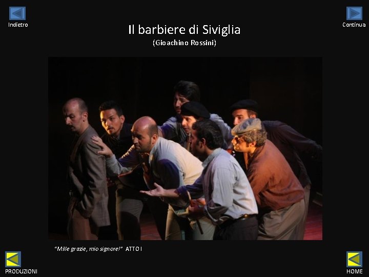 Indietro Il barbiere di Siviglia Continua (Gioachino Rossini) “Mille grazie, mio signore!” ATTO I