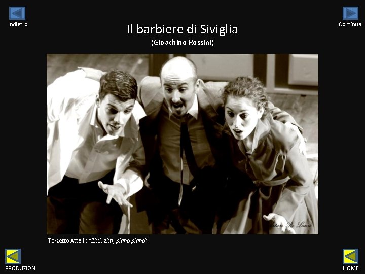 Indietro Il barbiere di Siviglia Continua (Gioachino Rossini) Terzetto Atto II: “Zitti, zitti, piano”