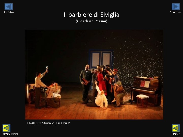 Indietro Il barbiere di Siviglia Continua (Gioachino Rossini) FINALETTO “Amore e Fede Eterna” PRODUZIONI