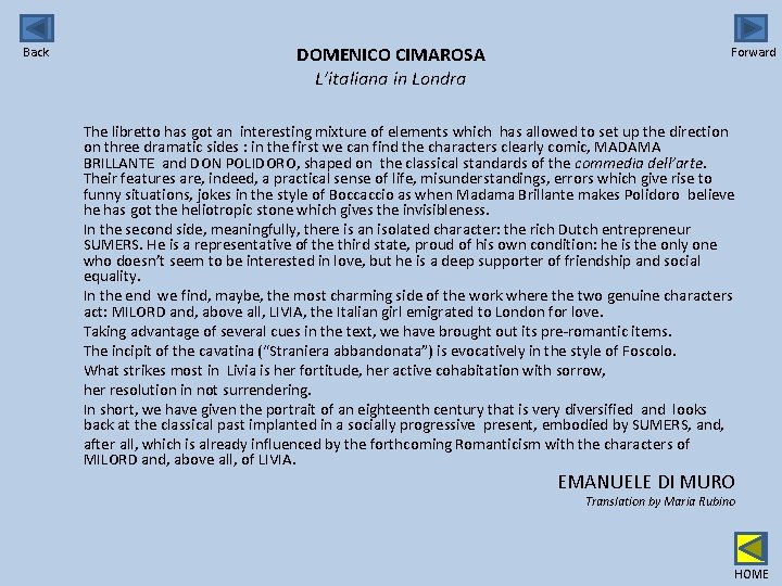Back DOMENICO CIMAROSA L’italiana in Londra Forward The libretto has got an interesting mixture