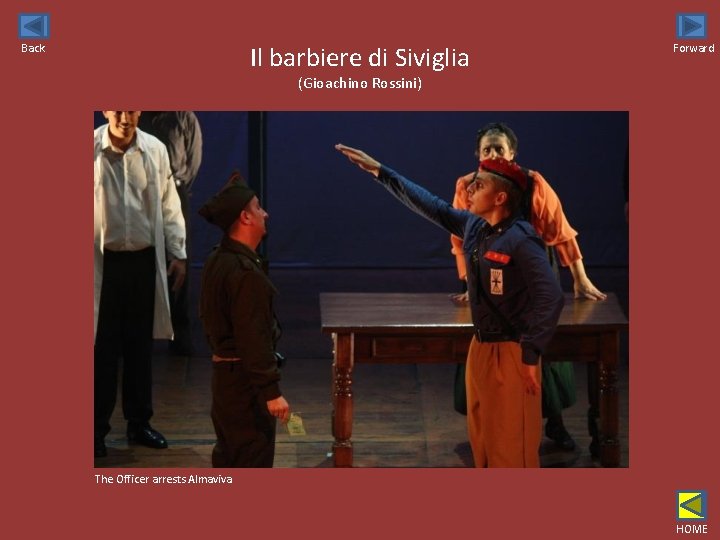 Il barbiere di Siviglia Back Forward (Gioachino Rossini) The Officer arrests Almaviva HOME 