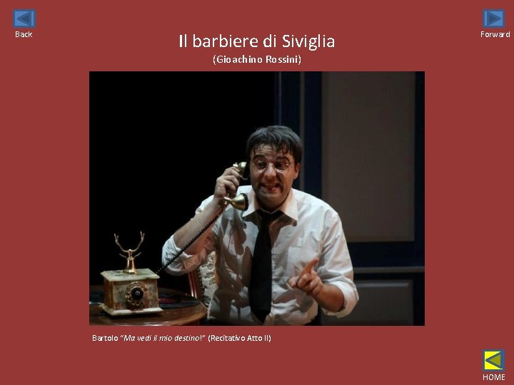 Back Il barbiere di Siviglia Forward (Gioachino Rossini) Bartolo “Ma vedi il mio destino!”