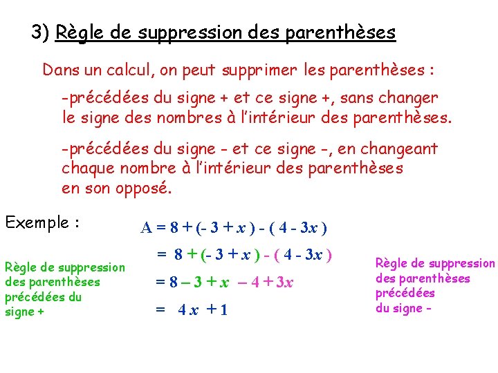 3) Règle de suppression des parenthèses Dans un calcul, on peut supprimer les parenthèses