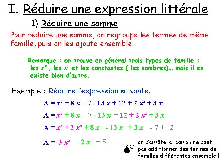 I. Réduire une expression littérale 1) Réduire une somme Pour réduire une somme, on