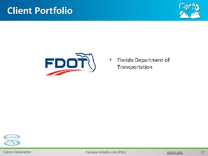 Client Portfolio • Florida Department of Transportation Sutron Corporation Portable Visibility Unit (PVU) sutron.