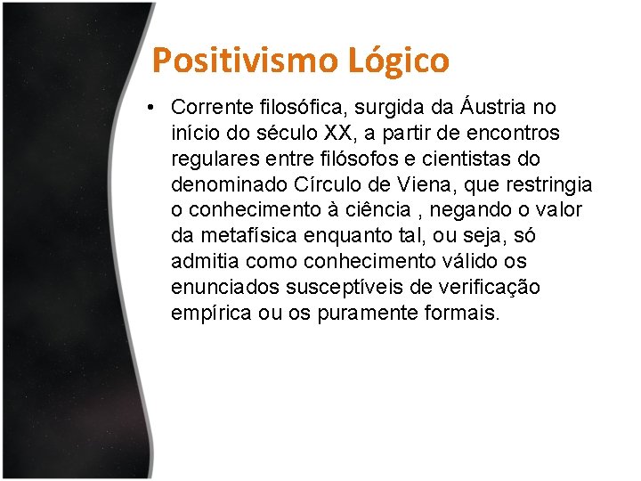 Positivismo Lógico • Corrente filosófica, surgida da Áustria no início do século XX, a