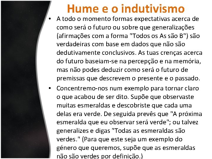 Hume e o indutivismo • A todo o momento formas expectativas acerca de como