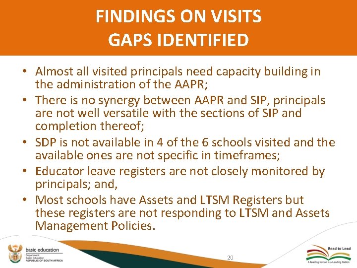 FINDINGS ON VISITS GAPS IDENTIFIED • Almost all visited principals need capacity building in