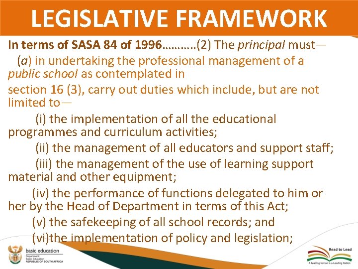 LEGISLATIVE FRAMEWORK In terms of SASA 84 of 1996………. . (2) The principal must—